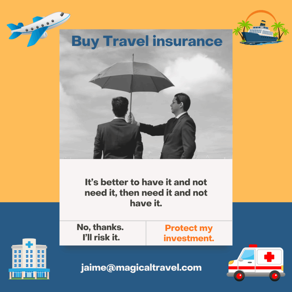 Travel Insurance is better to have.